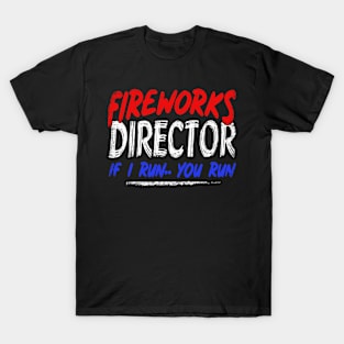 Fireworks Director I Run You Run T-Shirt